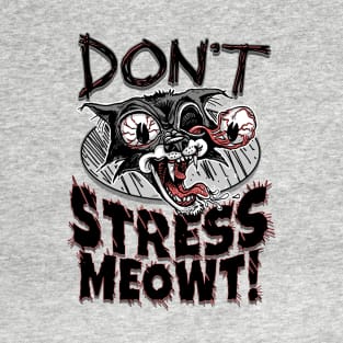 Don't Stress Me Out Meowt Cat T-Shirt